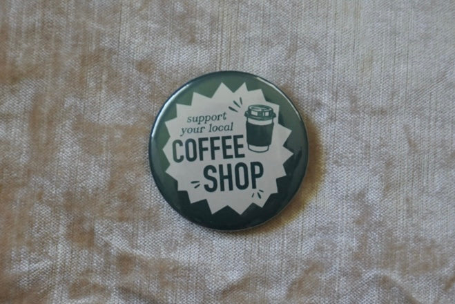 Support Your Local Coffeeshop Button