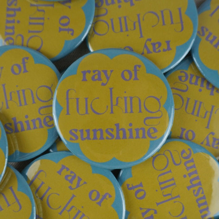 Ray of Fucking Sunshine Button