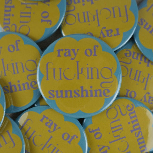 Ray of Fucking Sunshine Button