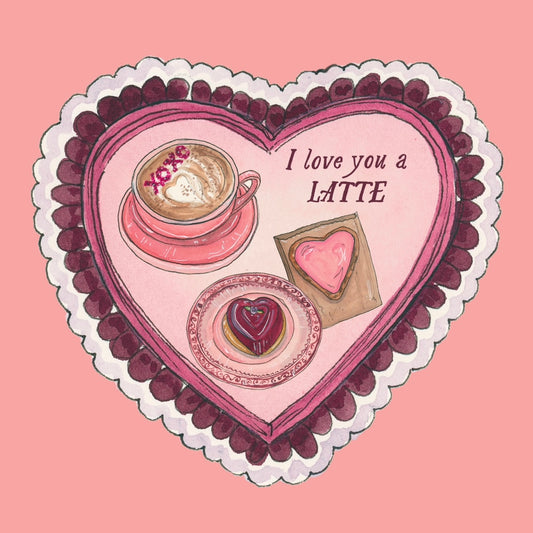 "I love you a LATTE" Valentine