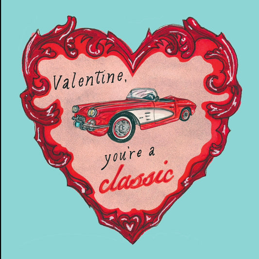 "Valentine, you're a classic" Valentine