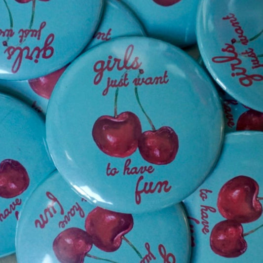 "girls just want to have fun" Button