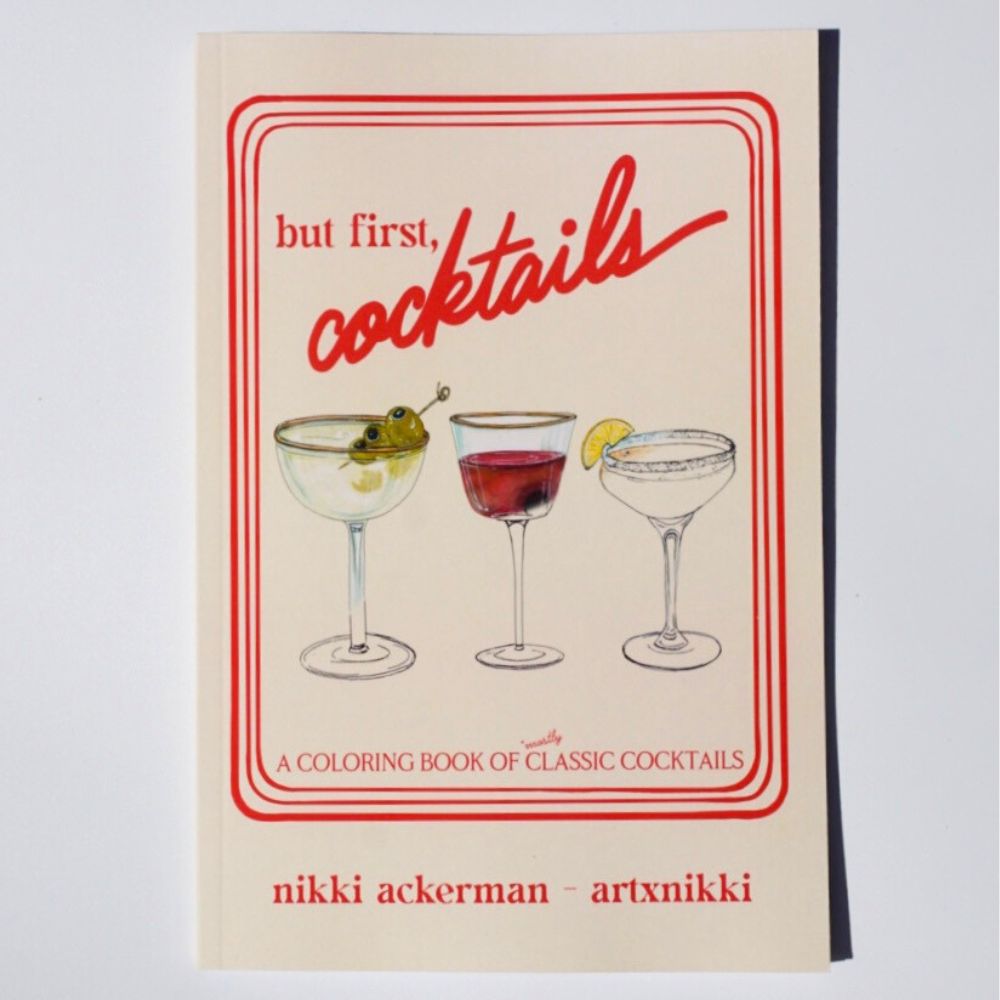 but first, cocktails: A Coloring Book of Mostly Classic Cocktails