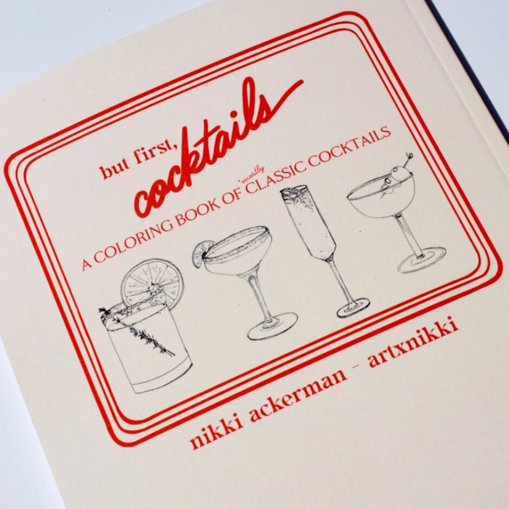 but first, cocktails: A Coloring Book of Mostly Classic Cocktails