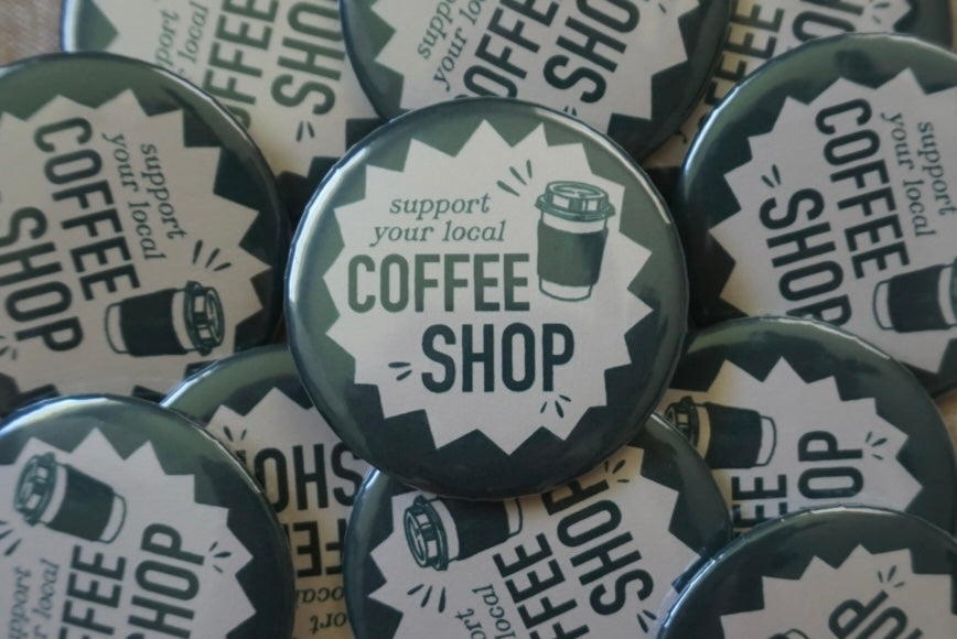 Support Your Local Coffeeshop Button