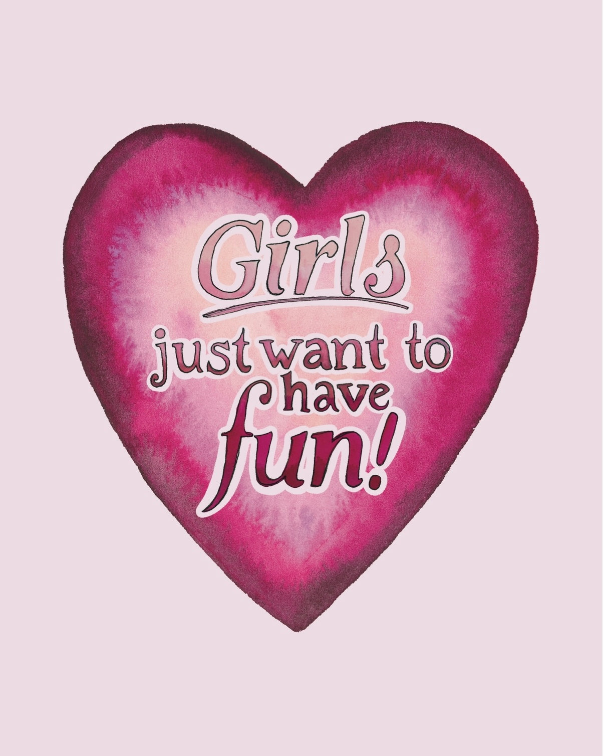 Girls Just Want To Have Fun Heart Fine Art Print