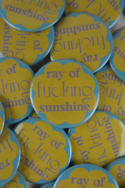 Ray of Fucking Sunshine Button