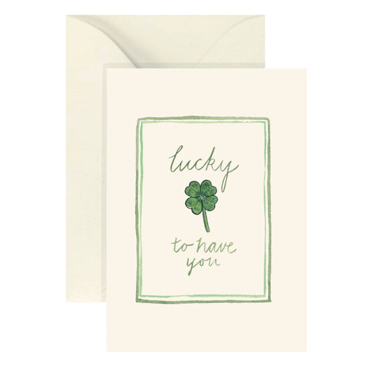 Lucky To Have You Mini Greeting Card